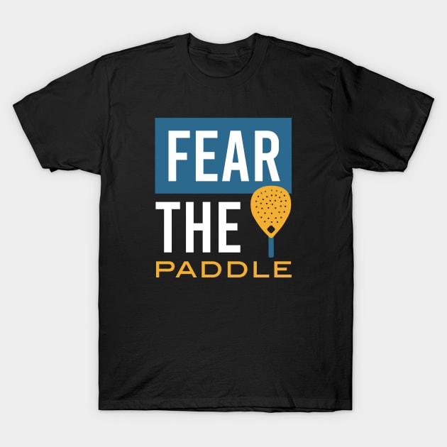 Fear the Paddle T-Shirt by whyitsme